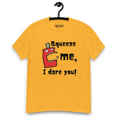 Squeeze Me I Dare You Unisex T-Shirt - JHTEE Apparel.