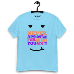 Never Apologise For Who you Are Unisex Graphic Tee - JHTEE Apparel