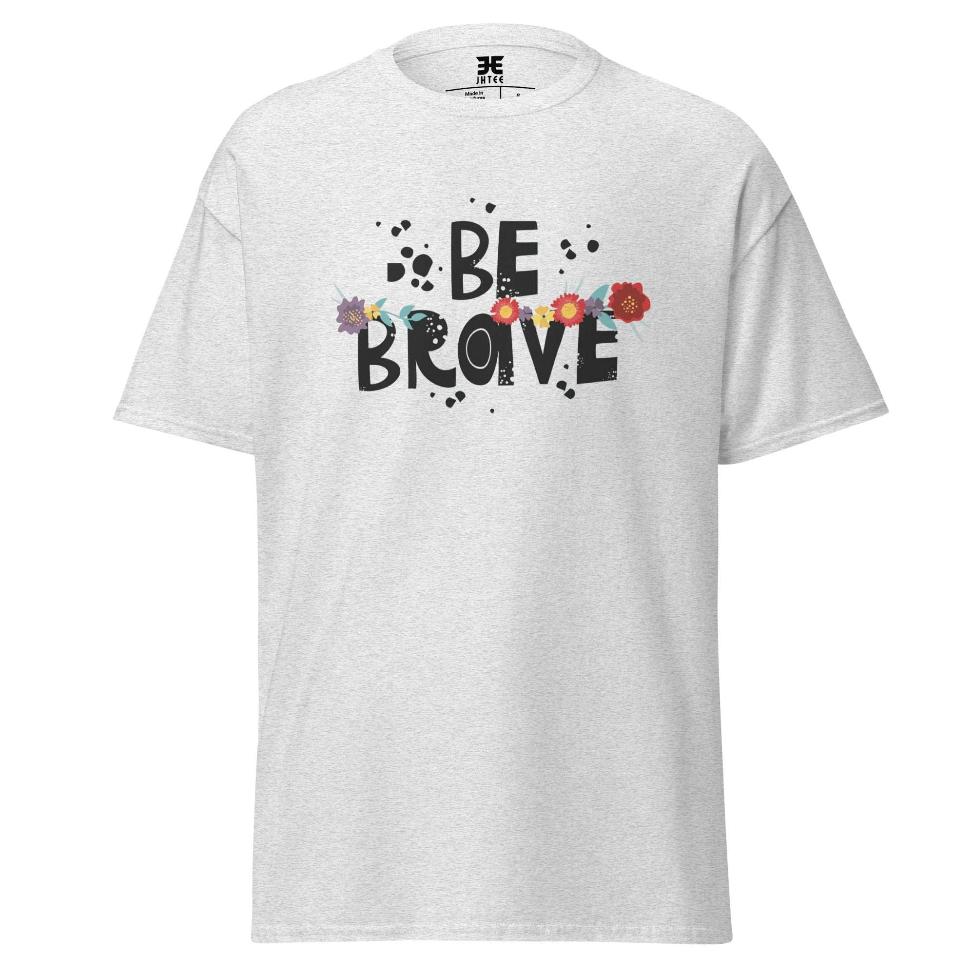Be Brave Motivational Graphic Tee, Unisex T-Shirt, JHTEE Apparel, Casual TShirt, - JHTEE, Casual wear, Gifts for men, Gifts for women, #tag4#, #tag5#, #tag6#, #tag7#, #tag8#, #tag9#, #tag10#, #tag11#, #tag12#, #tag13#, #tag14#, #tag15#, #tag16#, #tag17#, #