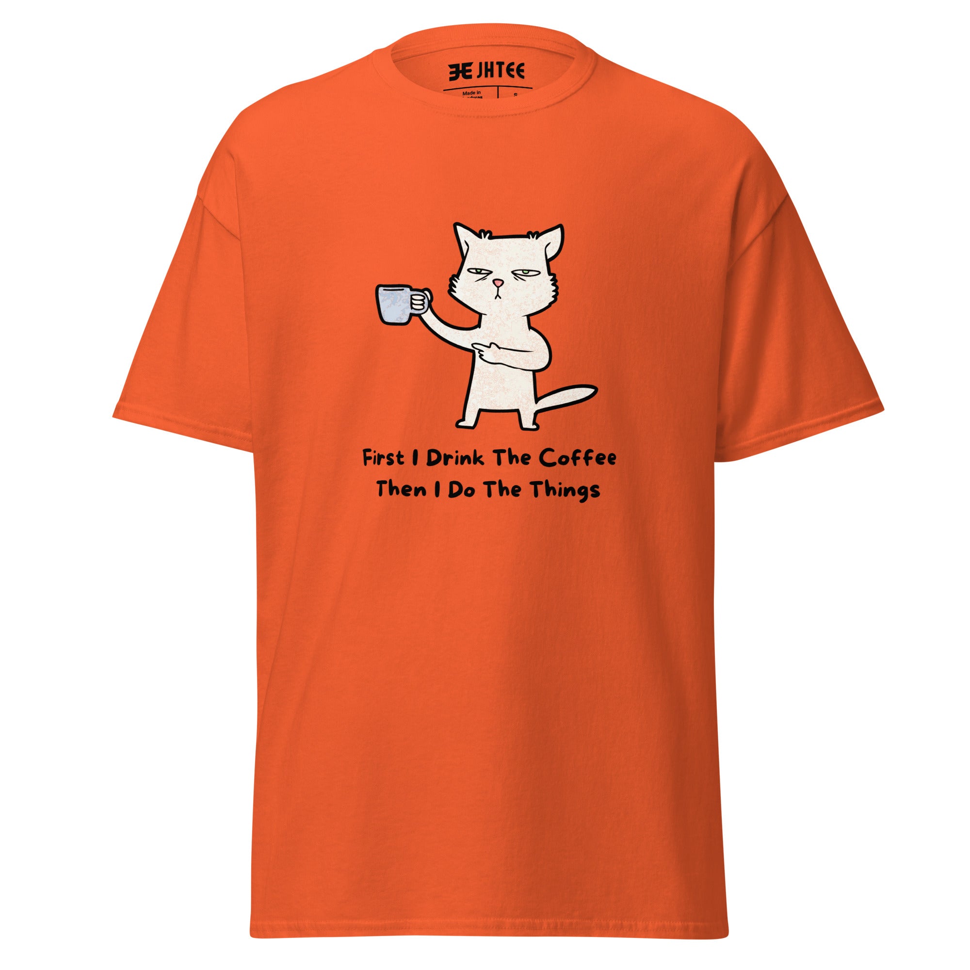 First I drink the coffee then I do the things : Graphic Tee, Unisex Office Gift T-Shirt