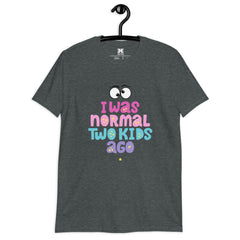 I was normal to kids ago : Moms Graphic t-shirt, Gift for Mom