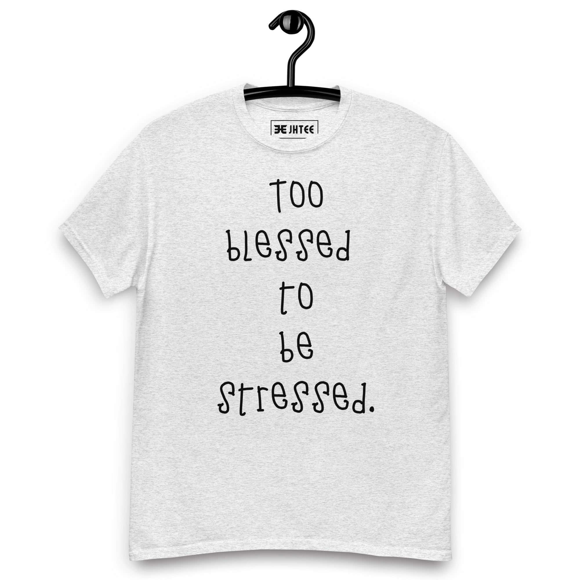 To Blessed to Be Stressed Graphic Unisex T-Shirt - JHTEE Apparel.