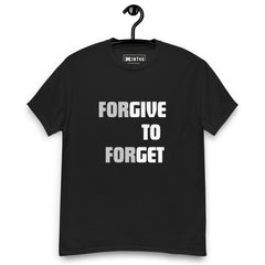 Forgive To Forget Casual Unisex T-Shirt  |  JHTEE Tees