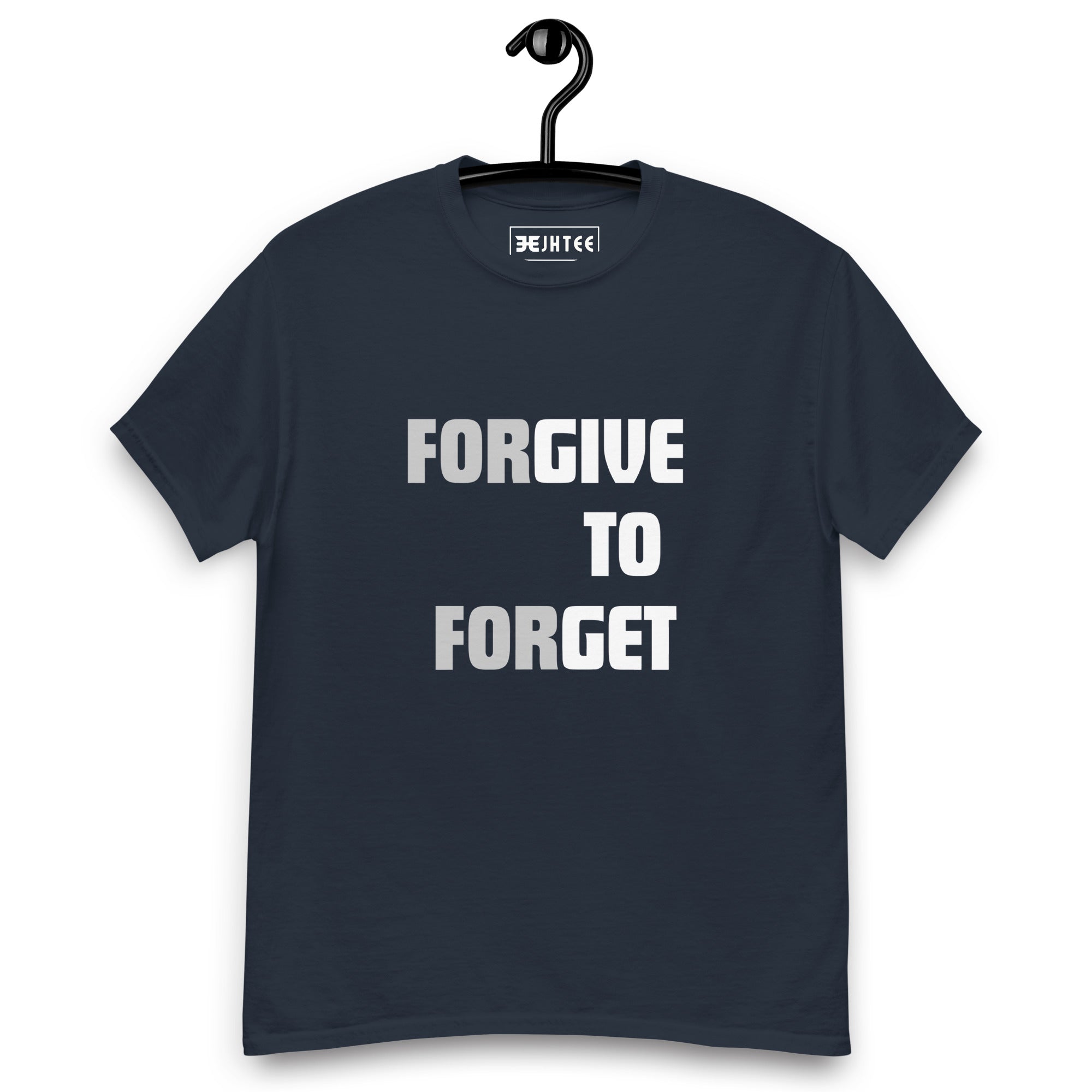 Forgive To Forget Casual Unisex T-Shirt  |  JHTEE Tees