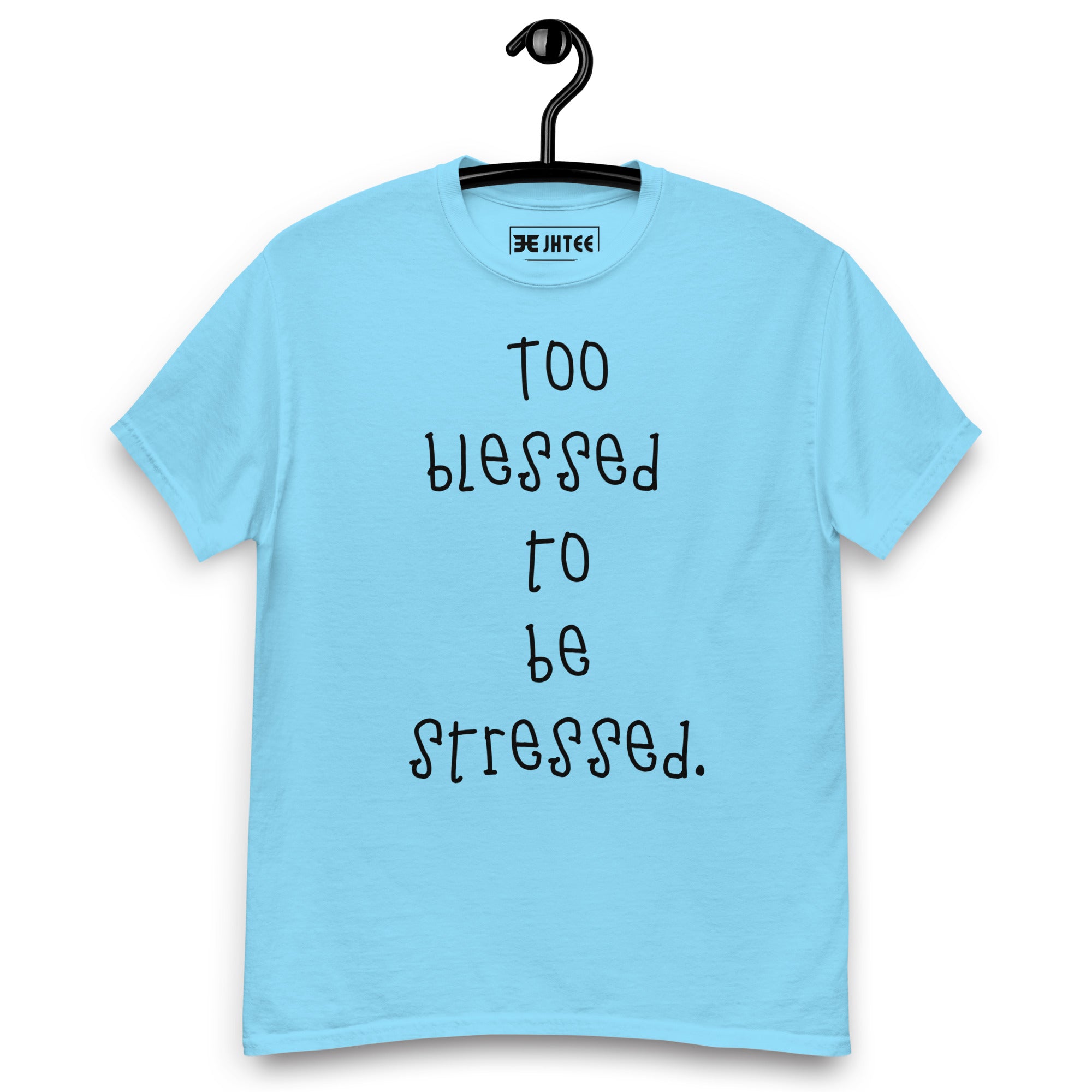To Blessed to Be Stressed Graphic Unisex T-Shirt - JHTEE Apparel.