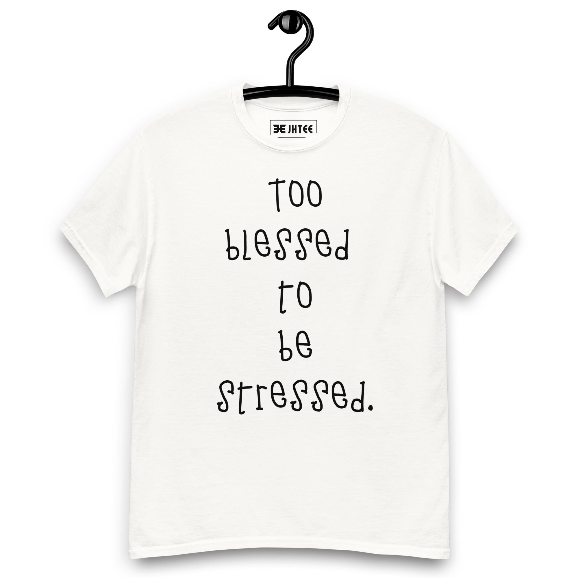 To Blessed to Be Stressed Graphic Unisex T-Shirt - JHTEE Apparel.