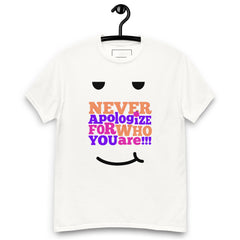 Never Apologise For Who you Are Unisex Graphic Tee  -  JHTEE Apparel